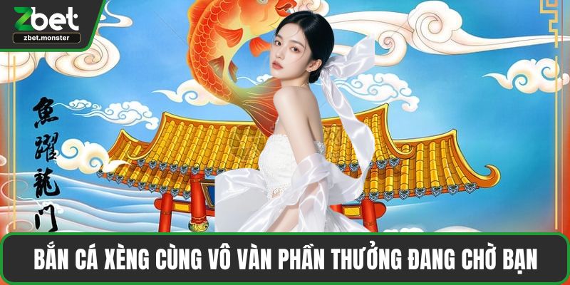 Bắn cá xèng cùng vô vàn phần thưởng đang chờ bạn