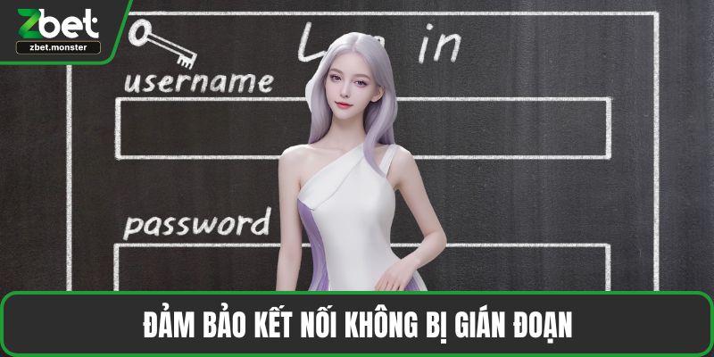 Đảm bảo kết nối không bị gián đoạn