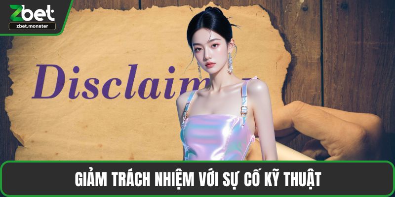 Giảm trách nhiệm với sự cố kỹ thuật