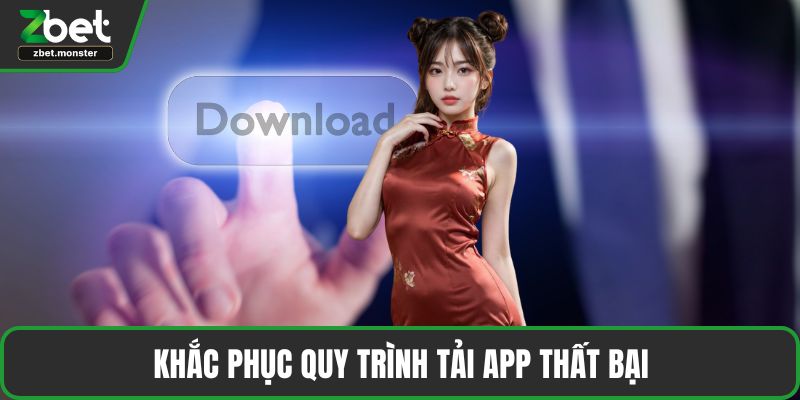 Khắc phục quy trình tải app thất bại