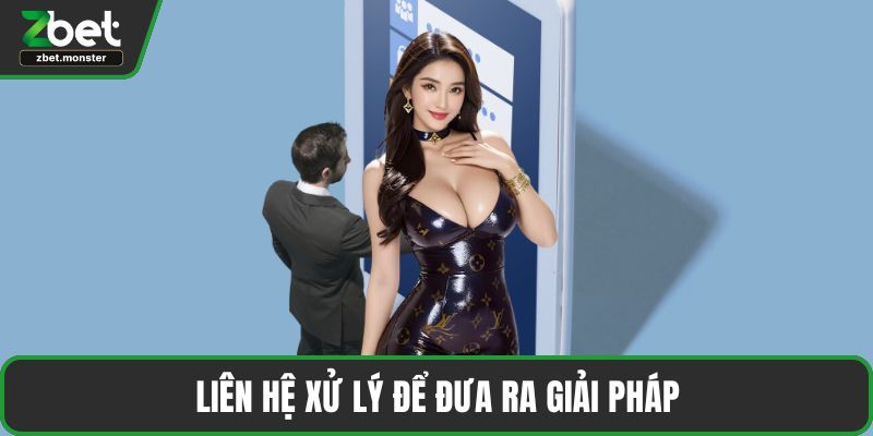 Liên hệ xử lý để đưa ra giải pháp