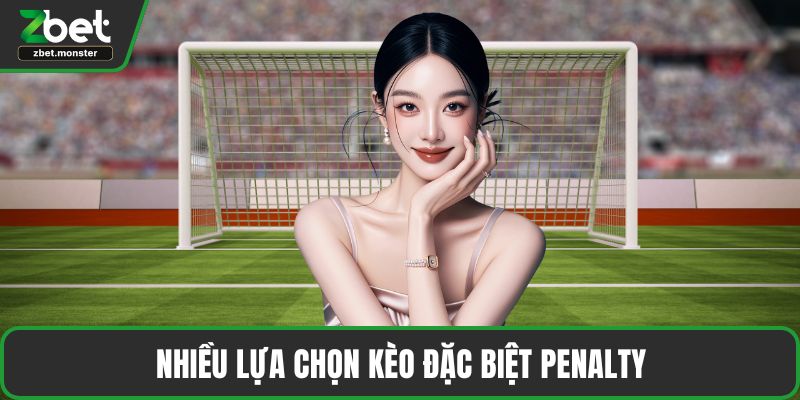 Nhiều lựa chọn kèo đặc biệt Penalty