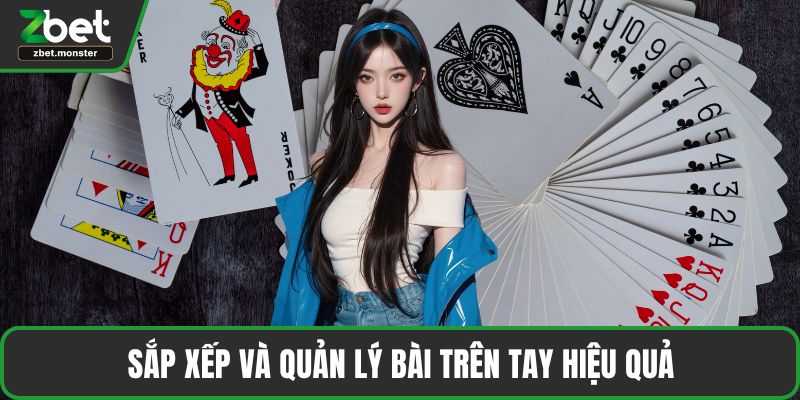 Sắp xếp và quản lý bài trên tay hiệu quả