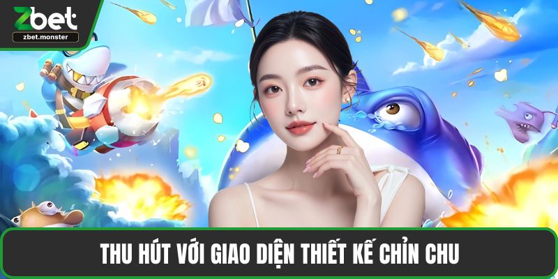 Thu hút với giao diện thiết kế chỉn chu