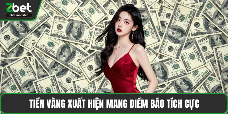 Tiền vàng xuất hiện mang điềm báo tích cực