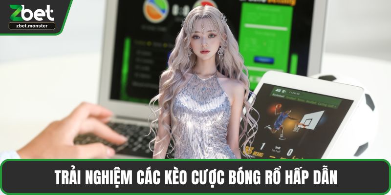 Trải nghiệm các kèo cược bóng rổ hấp dẫn