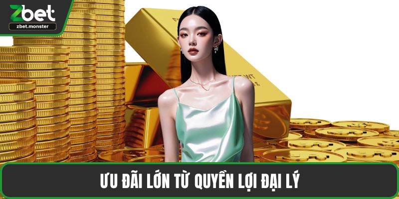 Ưu đãi lớn từ quyền lợi đại lý